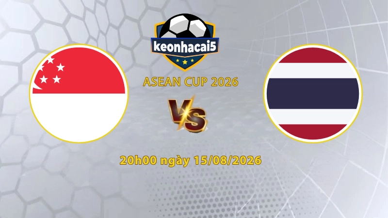 Soi kèo Singapore vs Thái Lan, 20h00 ngày 15/08, ASEAN Cup 2026: Hủy diệt