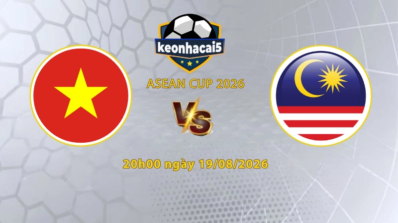 Soi kèo Việt Nam vs Malaysia, 20h00 ngày 19/8, Asean Cup 2026: Không vội vã