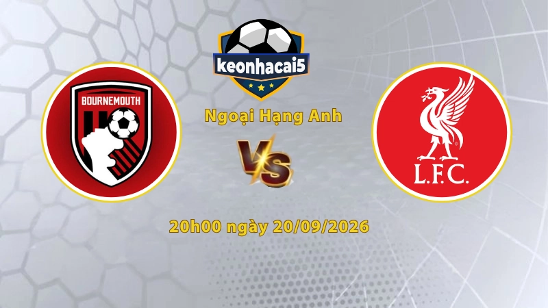 Soi kèo Bournemouth vs Liverpool, 20h00 ngày 20/09, Ngoại Hạng Anh 2026/27: Khách nhỉnh hơn